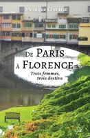 De Paris à Florence, Trois femmes, trois destins
