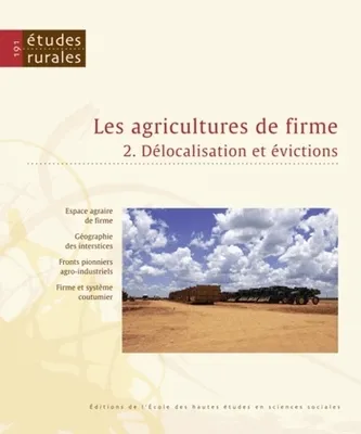 Etudes rurales n°191, Agricultures de firme. 2. Délocalisation et évictions