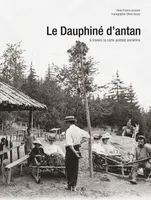 LE DAUPHINE D'ANTAN, à travers la carte postale ancienne