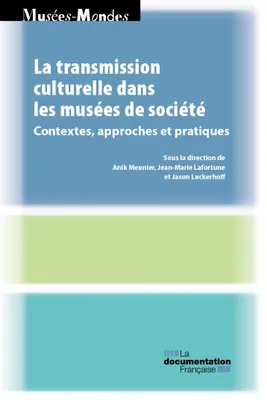 La transmission culturelle dans les musées de société, Contextes, approches et pratiques