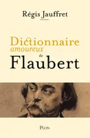 Dictionnaire amoureux de Flaubert