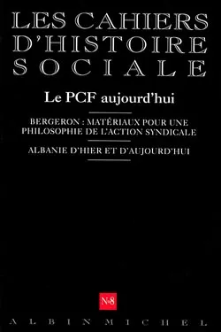 n° 8 - Le P.C.F. aujourd'hui, Bergeron : matériaux pour une philosophie de l'action syndicale ; Albanie d'hier et d'aujourd'hui