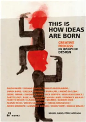 HOW IDEAS ARE BORN : GRAPHIC DESIGNERS ON CREATIVE PROCESSES /ANGLAIS