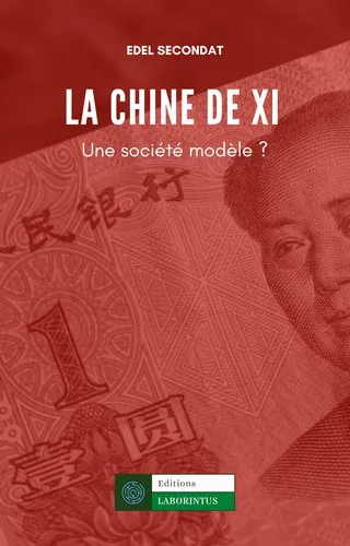 Livres Sciences Humaines et Sociales Sciences sociales La Chine de Xi : une société-modèle ? Edel Secondat