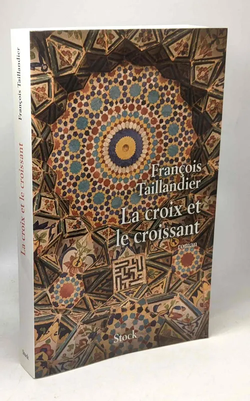 Livres Littérature et Essais littéraires Romans contemporains Francophones La croix et le croissant François Taillandier