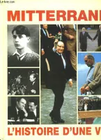 Mitterrand L'Histoire D'Une Vie, l'histoire d'une vie