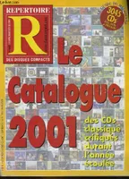 REPERTOIRE DES DISQUES COMPACTS - LE CATALOGUE 2001 DES CDs CLASSIQUE CRITIQUES DURANT L'ANNEE ECOULEE