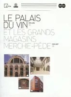 Le Palais du vin, 1892-2006, et les grands magasins Merchie-Pède, 1898-2007