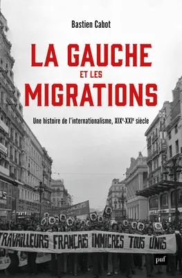 La gauche et les migrations, Une histoire mondiale, XVIIIe - XXIe siècle