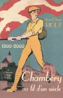 Chambéry au fil d'un siècle 1900-2000, 1900-2000