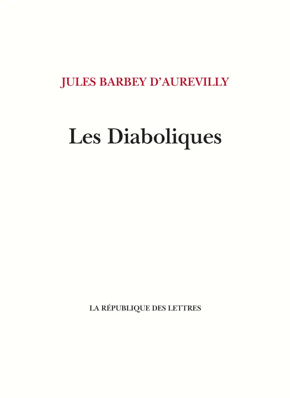 Livres Littérature et Essais littéraires Œuvres Classiques XIXe Les Diaboliques Jules Barbey d'Aurevilly
