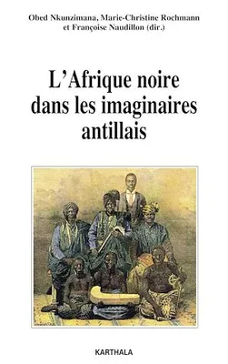 L'Afrique noire dans les imaginaires antillais