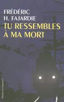 TU RESSEMBLES A MA MORT, roman
