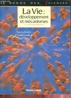 La vie : développement et mécanismes - Collection le monde des sciences.