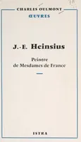 J.-E. Heinsius (1740-1812), Peintre de Mesdames de France