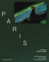 Paris, champ/hors champ, Photographies et vidéos contemporaines