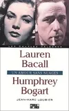 Lauren Bacall Humphrey Bogart, un amour sans nuages