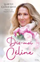 Dis-moi Céline, La biographie de Céline Dion