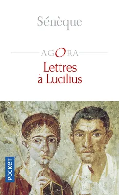 Lettres à Lucilius, sur l'amitié, la mort et les livres