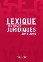 Lexique des termes juridiques 2015-2016 - 23e éd.