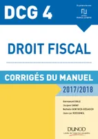 4, DCG 4 - Droit fiscal 2017/2018 - 11e éd. - Corrigés du manuel, Corrigés du manuel