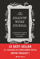 The shadow work journal(FR)-LE Livre original-Le guide pour explorer ses parts d'ombre et se libérer, Un guide pour explorer vos parts d'ombre et vous libérer