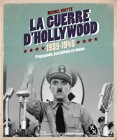 La Guerre d Hollywood 1939-1945, Propagande, patriotisme et cinéma
