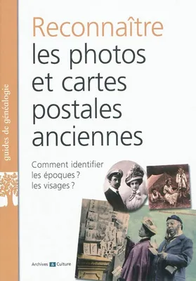 Savoir reconnaître les photos et les cartes postales anciennes / comment identifier les époques ? le, COMMENT IDENTIFIER LES EPOQUES ? LES VISAGES ?