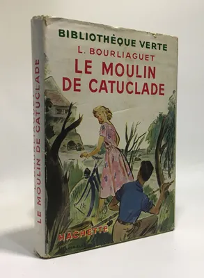 Le moulin de Catuclade --- bibliothèque verte --- illustrations de Chazelle