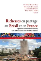 Richesses en partage au Brésil et en France, Approches socio-spatiales croisées dans le Minas Gerais et le Nord-Pas de
Calais