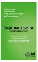 Ethique, droit et gestion : un itinéraire singulier, Mélanges en l’honneur de Mme le Professeur Marie-Christine Monnoyer