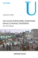 Les villes portuaires maritimes dans la France moderne - XVIe-XVIIIe siècle, XVIe-XVIIIe siècle