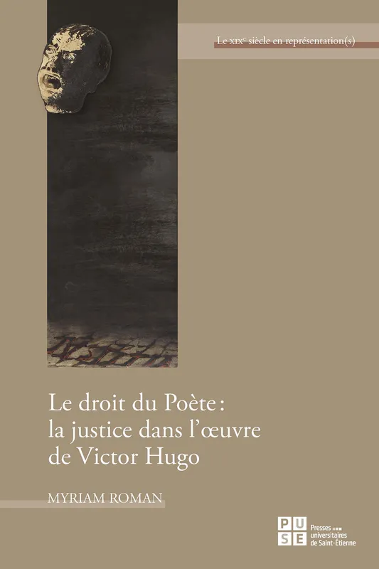 Le droit du Poète : la justice dans l’œuvre de Victor Hugo Myriam Roman