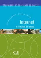 Internet et la classe de langue - Techniques et pratiques de classe - Ebook