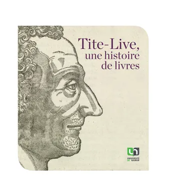Tite-Live, une histoire de livres, 2000 ans après la mort du Prince des historiens latins