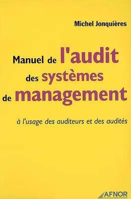 Manuel de l'audit des systèmes de management, A l'usage des auditeurs et des audités