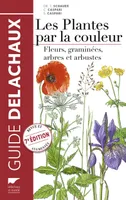 Guide Delachaux des plantes par la couleur, Fleurs, graminées, arbres et arbustes