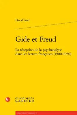 Gide et Freud, La réception de la psychanalyse dans les lettres françaises (1900-1930)