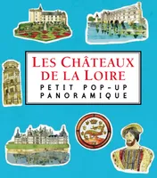 Petit pop-up panoramique, Les Châteaux de la Loire