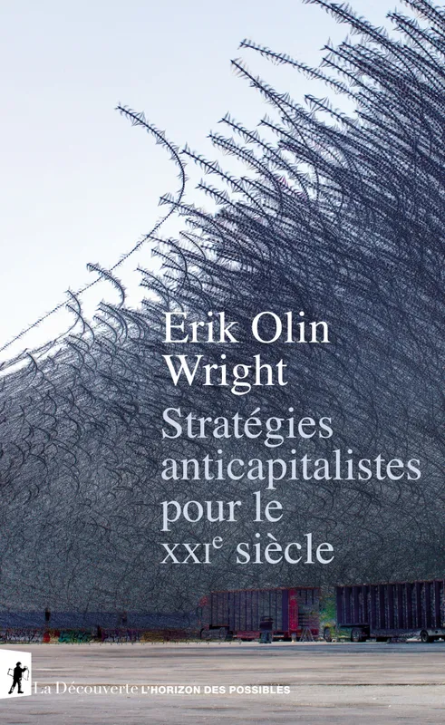 Stratégies anticapitalistes pour le XXIe siècle Erik Olin Wright