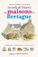 Secrets et trésors des maisons de Bretagne, ambiance, architecture, art de vivre