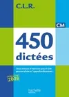 C.L.R, 450 dictées - CM, Édition 2010