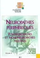 Volume 2, Neuropathies périphériques, polyneuropathies et mononeuropathies multiples