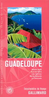 Caraïbes : Guadeloupe, Basse-Terre, Grande-Terre, les Saintes, Marie-Galante, la Désirade