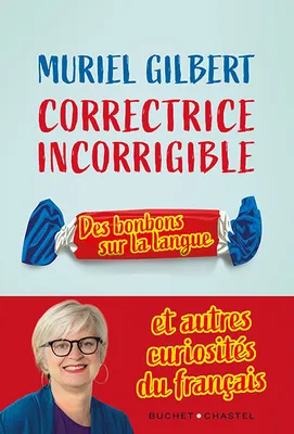 Correctrice incorrigible, Des bonbons sur la langue et autres curiosités du français