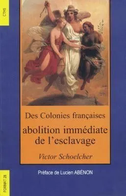 Des colonies françaises abolition immediate de l'esclavage cths format n?28, abolition immédiate de l'esclavage