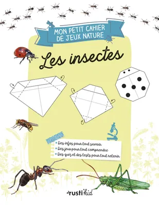 Mon petit cahier nature jeux : les insectes, les insectes