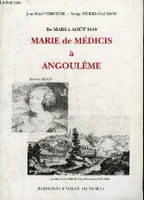DE MARS A AOUT 1619 MARIE DE MEDICIS A ANGOULEME., de mars à août 1619