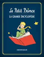 Le Petit Prince : L'Encyclopédie illustrée / Edition augmentée