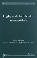LOGIQUE DE LA DECISION MANAGERIALE (COLLECTION RECHERCHE OPERATIONNELLE)